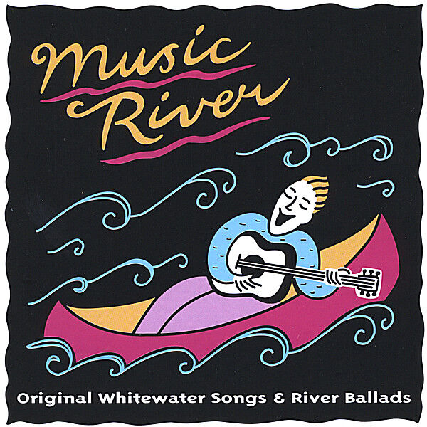 Cover art for Music River - Original Whitewater Songs and River Ballads